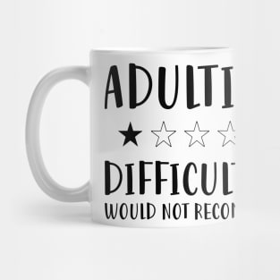 Adulting Difficult af would Not recommended hot original Positive Quote Unlimited simple Music rock lgbt T Shirt for Mens Womens Kids Funny Nature Lovers Mug